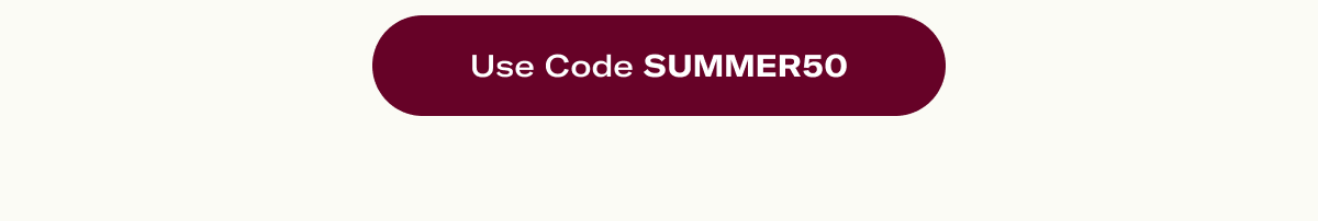 Save with code SUMMER50