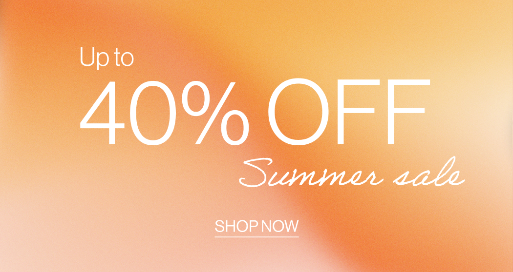Up to 40% off summer sale