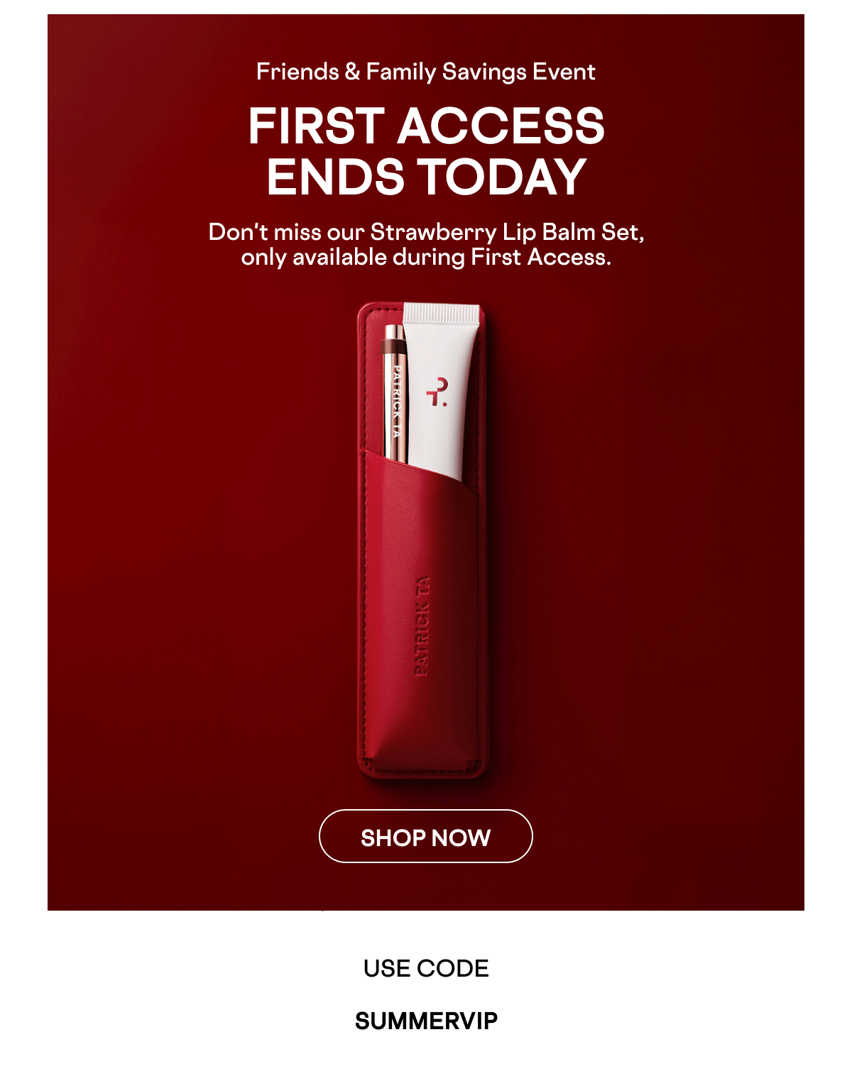 FIRST ACCESS ENDS TODAY