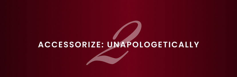 Accessorize Unapologetically