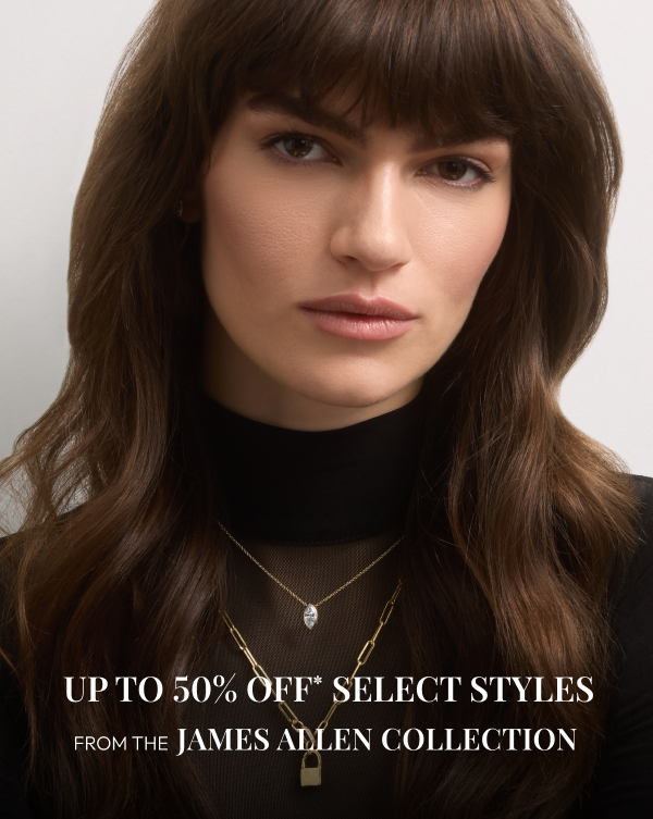 Up To 50% Off* Select Styles From The James Allen Collection