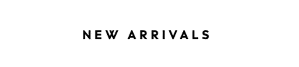 New Arrivals