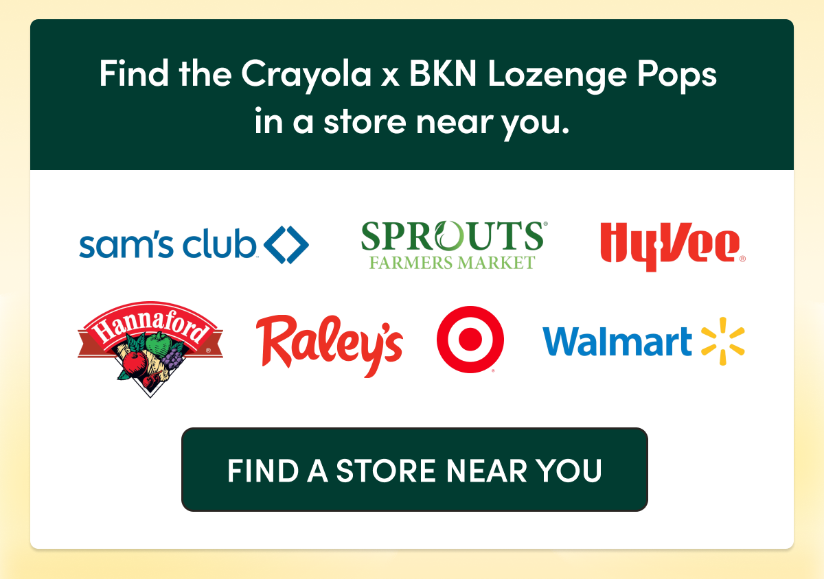 Find the Crayola x Beekeeper's Naturals lollipops in a store near you. Retailer Logos:   Sam's Club  Sprouts, Hy-Vee, Hannaford, Raley's, Target, and Walmart   CTA: Find a Store Near You → store locator page
