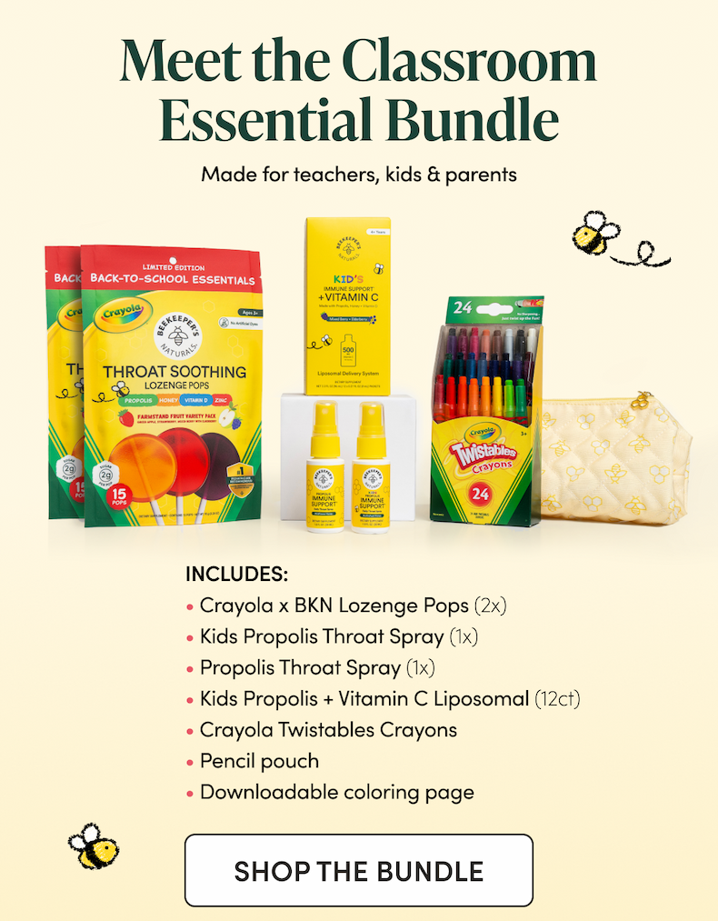 Meet the Healthy Classroom Essentials Bundle Made for teachers, kids & parents   Includes:  Crayola x BKN Lollipops (2x) Kids Propolis Throat Spray (1x) Propolis Throat Spray (1x) Kids Propolis + Vitamin C Liposomal (12ct) Crayola Twistables Crayons Pencil pouch Downloadable coloring page  CTA: Shop the Bundle → bundle PDP