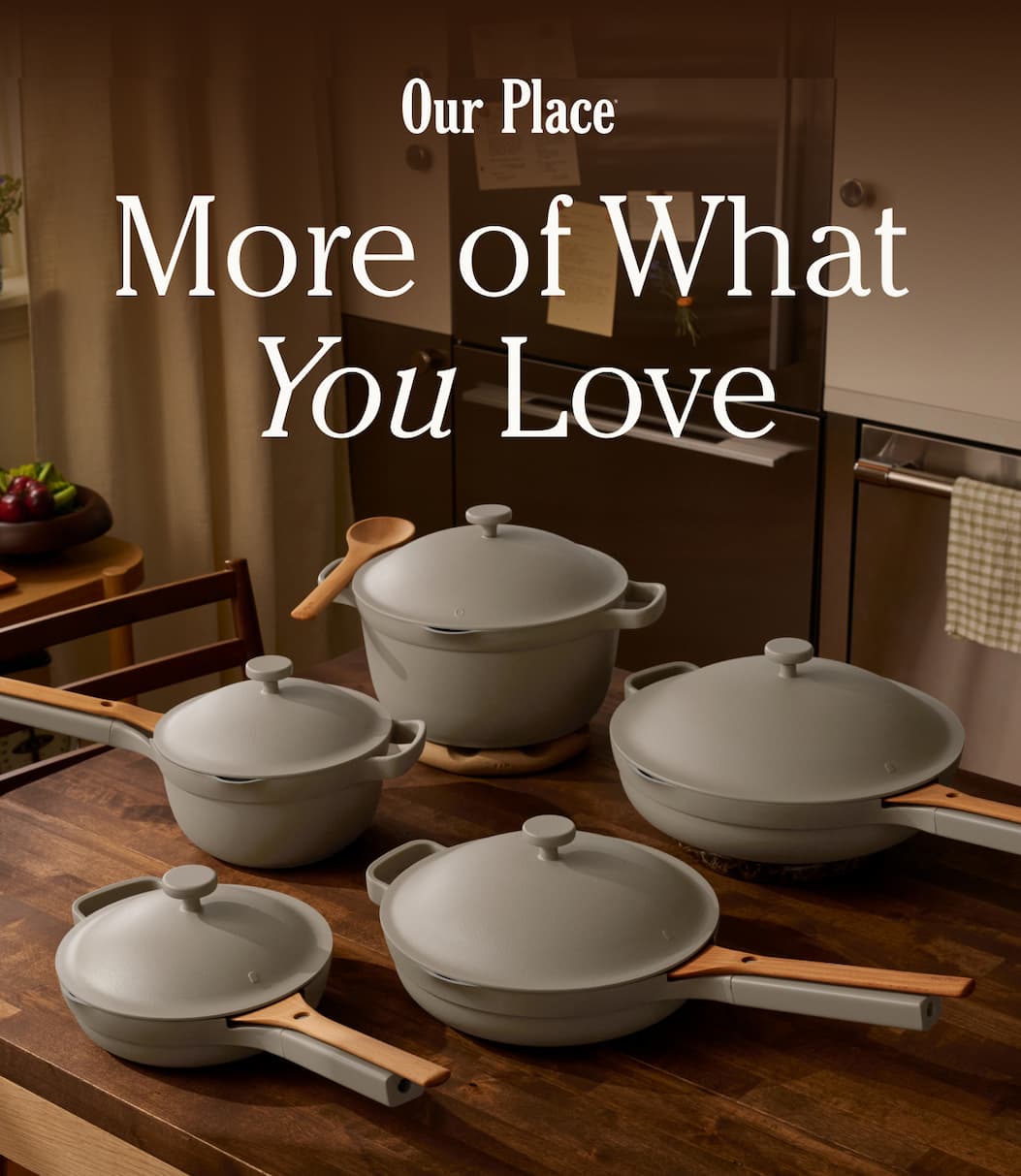 Our Place | More of What You Love