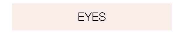 Eyes | SHOP NOW
