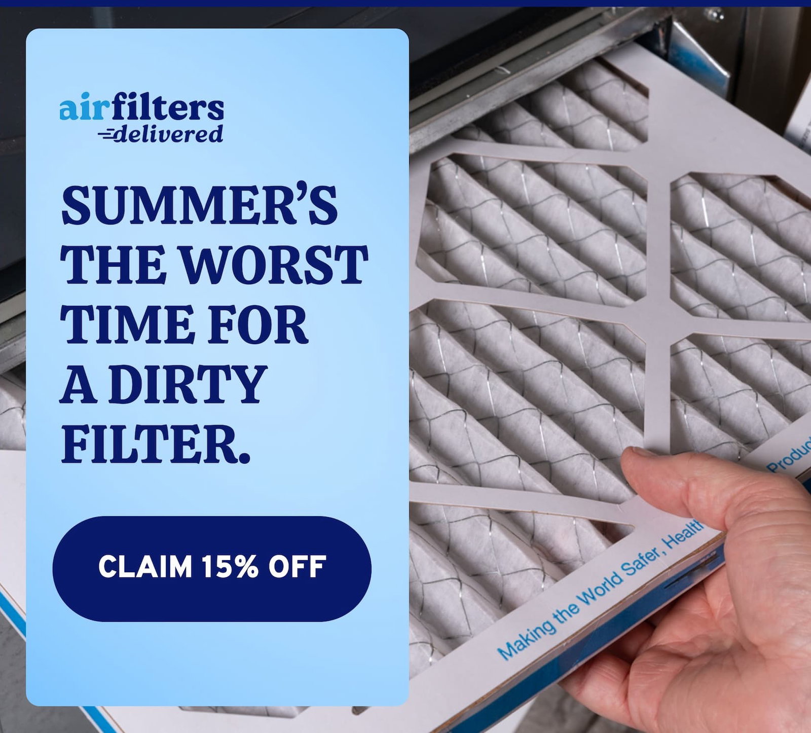 Summer's the worst time for a dirty filter. 15% off sitewide with code: SUMMER15 