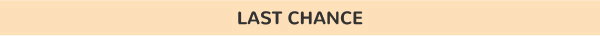 LAST CHANCE