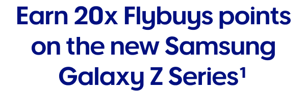 Earn 20x Flybuys points on the new Samsung Galaxy Z Series1