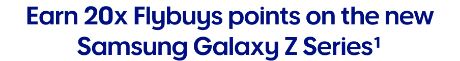 Earn 20x Flybuys points on the new Samsung Galaxy Z Series1