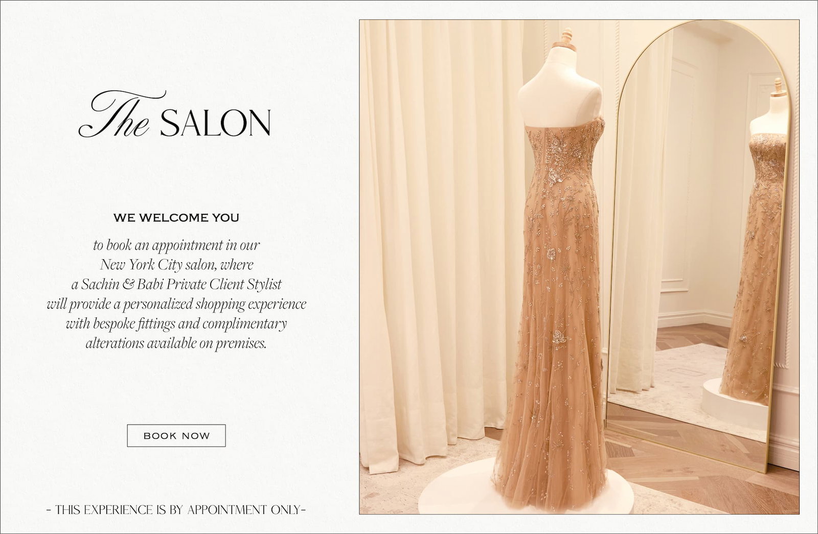 Sachin & Babi private personalized shopping experience in New York showroom. Complimentary alterations available.