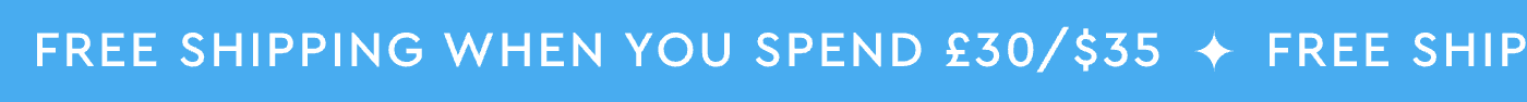Free Shipping When You Spend £30/$35
