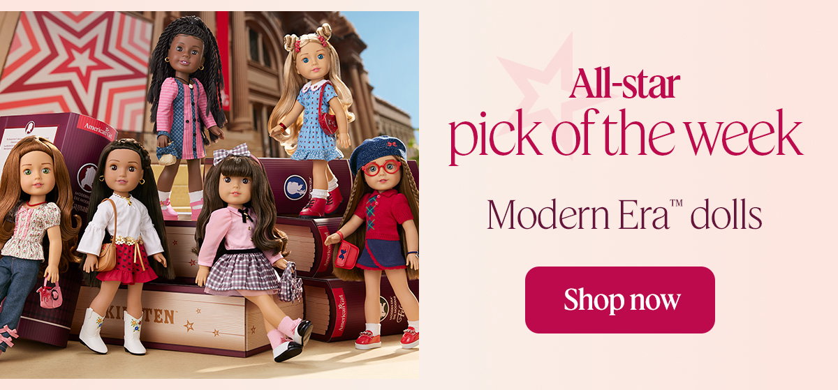 All-star pick of the week. Modern Era Dolls. Shop Now. 