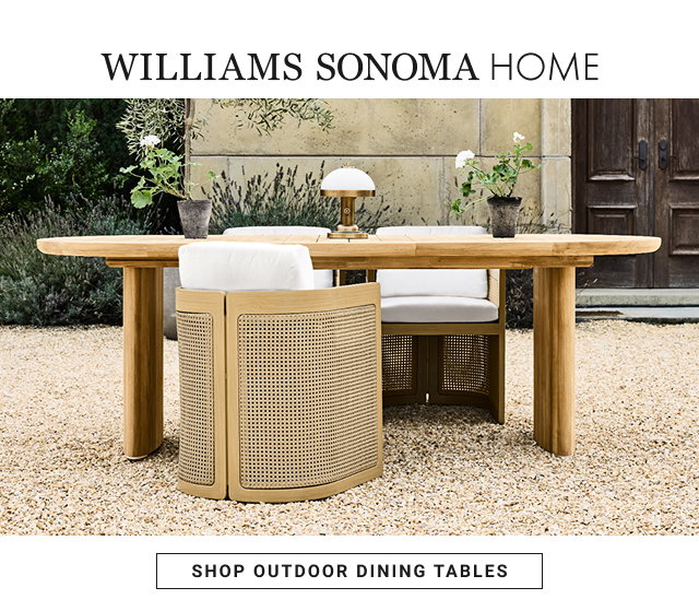 Williams Sonoma Home - shop Outdoor Dining Tables