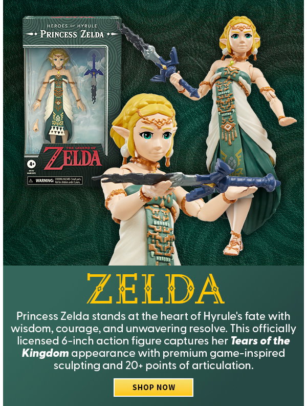 Headline: Zelda  Subtext: Princess Zelda stands at the heart of Hyrule's fate with wisdom, courage, and unwavering resolve. This officially licensed 6-inch action figure captures her Tears of the Kingdom appearance with premium game-inspired sculpting and 20+ points of articulation. SHOP NOW 
