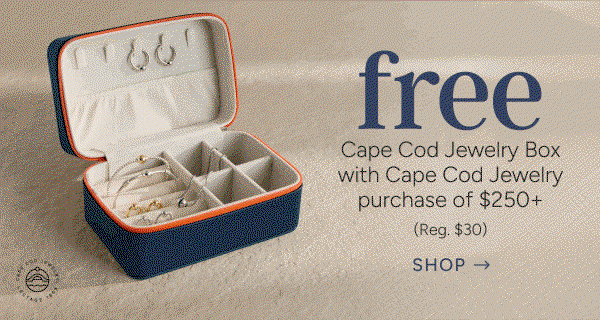 Free Cape Cod Jewelry Box with Cape Cod Jewelry Purchase of  $250+ (reg. $30)