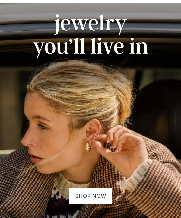 Jewelry you'll Live In