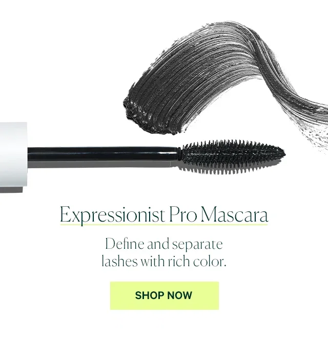 Expressionist Pro Mascara  Define and separate lashes with rich color.  SHOP NOW
