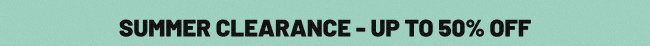 Summer Clearance - Up to 50% off*