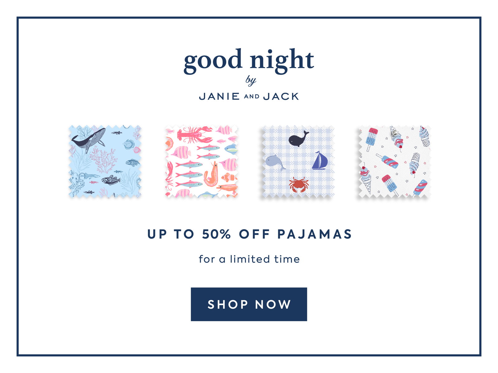 good night - by - JANIE AND JACK - UP TO 50% OFF PAJAMAS - for a limited time - SHOP NOW