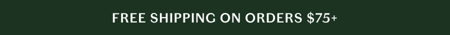 Free Shipping on Orders $75+