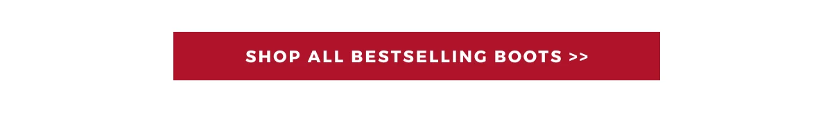 SHOP BESTSELLING BOOTS >>