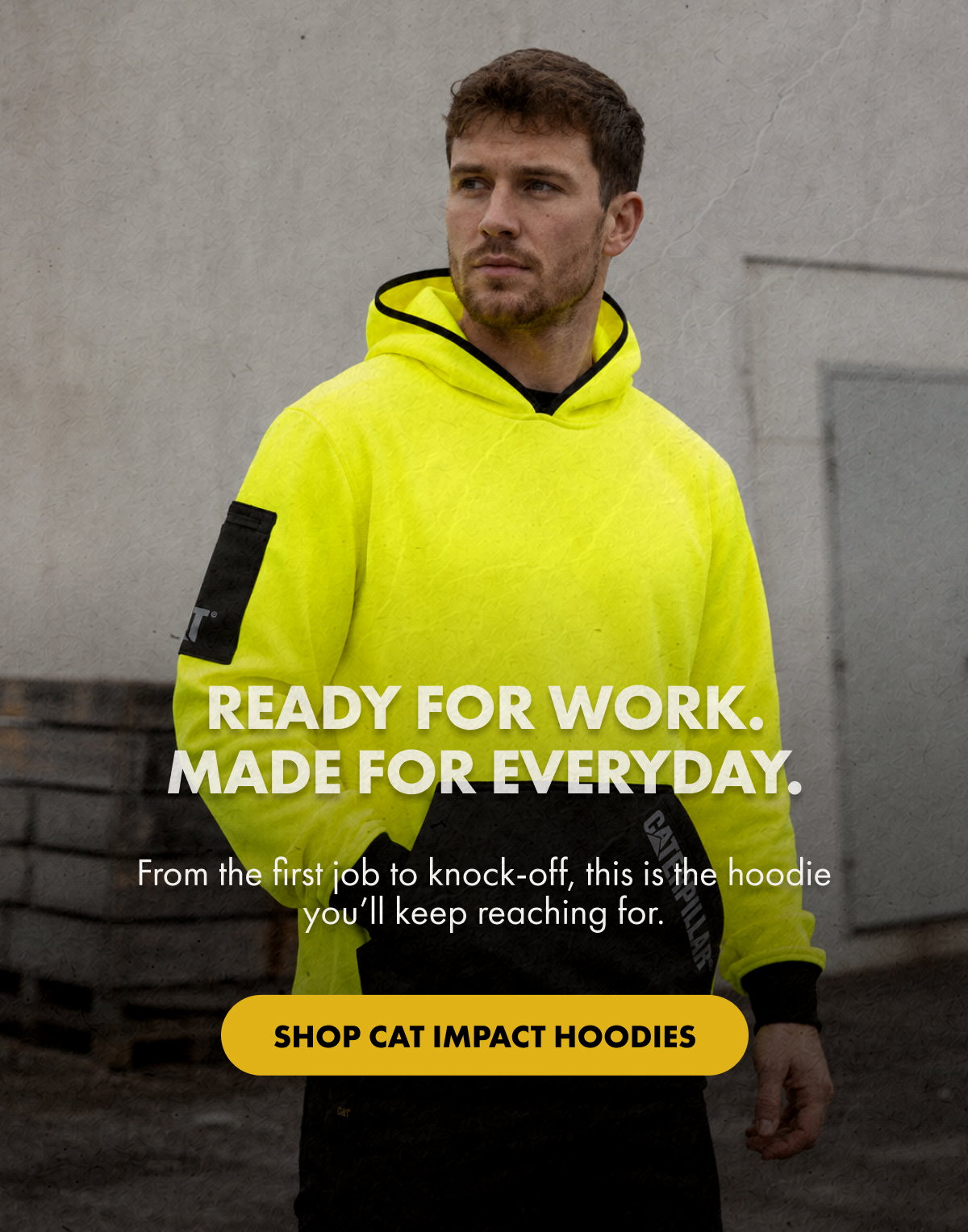 READY FOR WORK. MADE FOR EVERYDAY | SHOP CAT IMPACT HOODIES