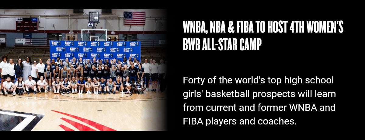 WNBA, NBA & FIBA to host 4th Women's BWB All-Star camp