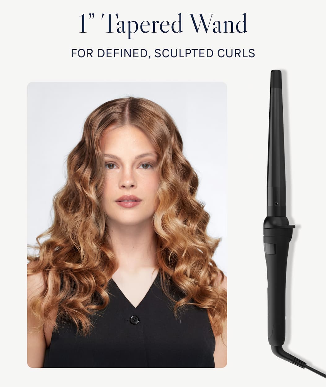 1" Tapered Wand for defined, sculpted curls