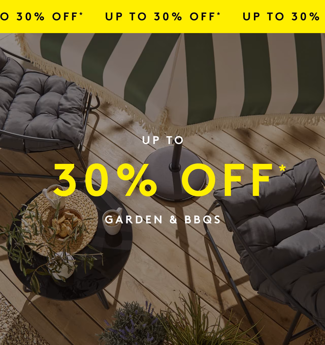 Up to 30% Off* Garden & BBQs