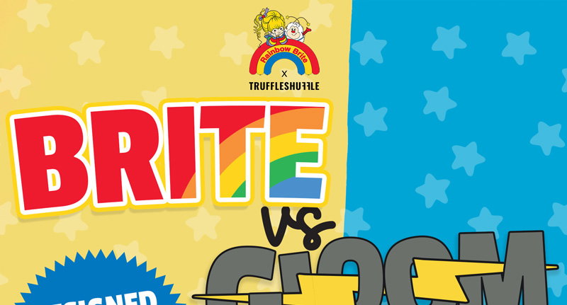 Rainbow Brite x TruffleShuffle - BRITE vs GLOOM