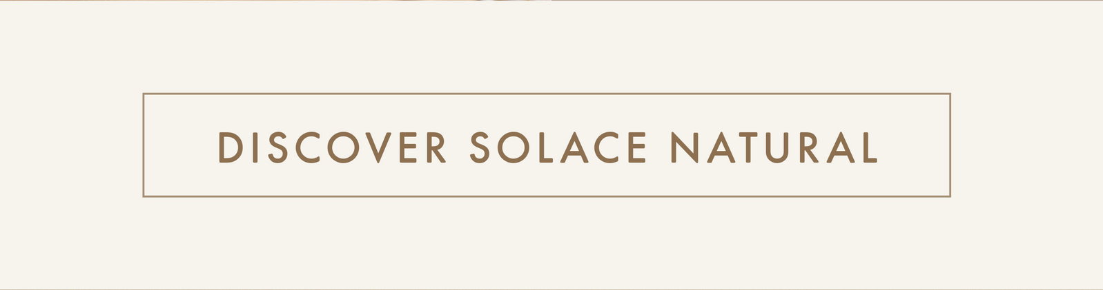 Discover Solace Natural