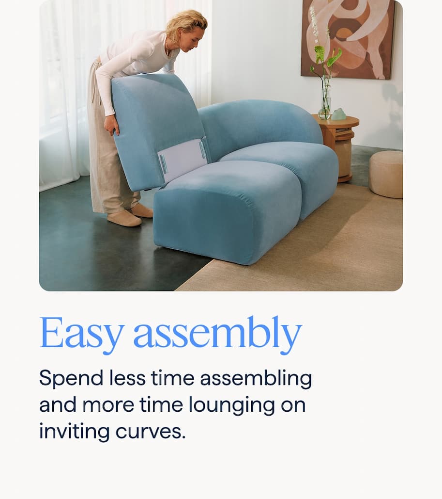 Easy assembly. Spend less time assembling and more time lounging on inviting curves.