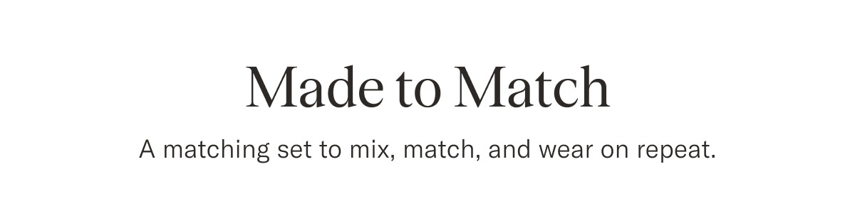 Made to Match