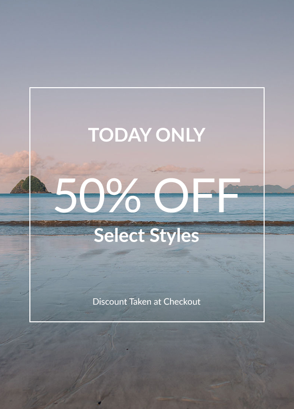 TODAY ONLY: 50% Off Select Styles