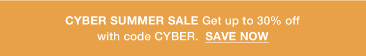 Cyber Summer Sale! Get up to 30% off with code CYBER