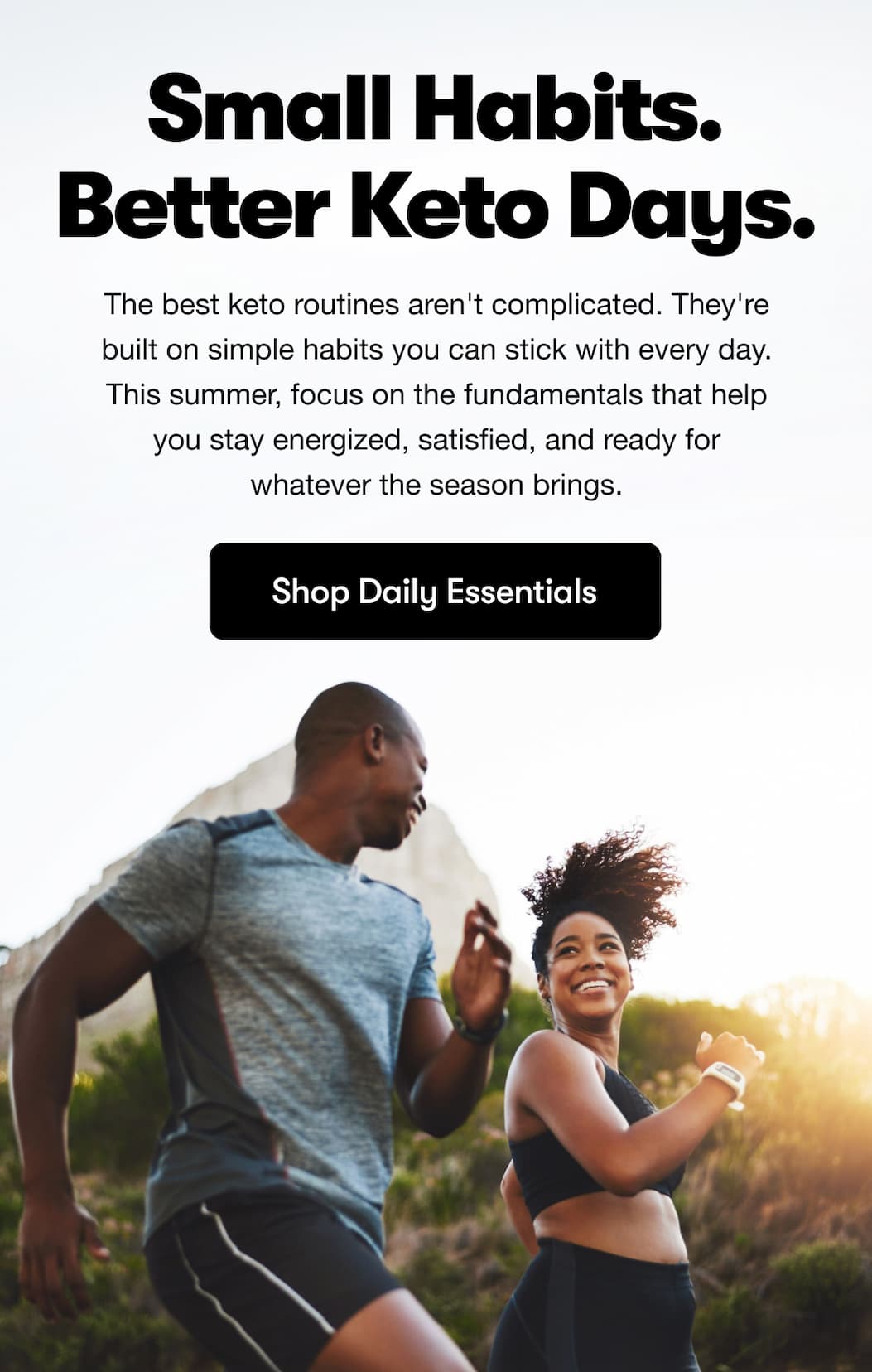 Small habits. Better keto days.