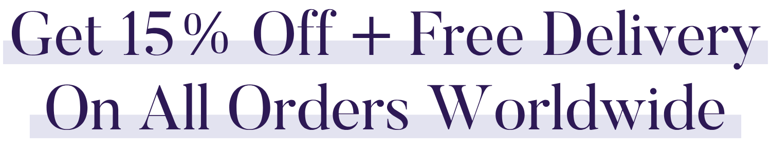 Get 15% Off + Free Delivery On All Orders Worldwide
