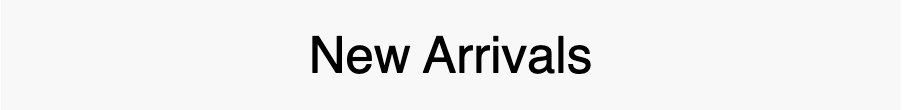 New Arrivals