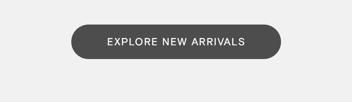 Explore New Arrivals