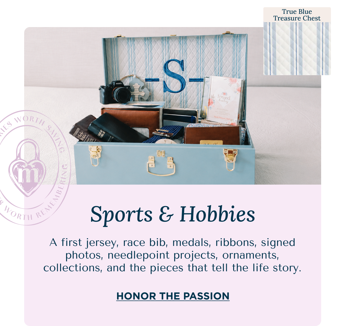 Sports & Hobbies | A first jersey, race bib, medals, ribbons, signed photos, needlepoint projects, ornaments, collections, and the pieces that tell the life story. | HONOR THE PASSION