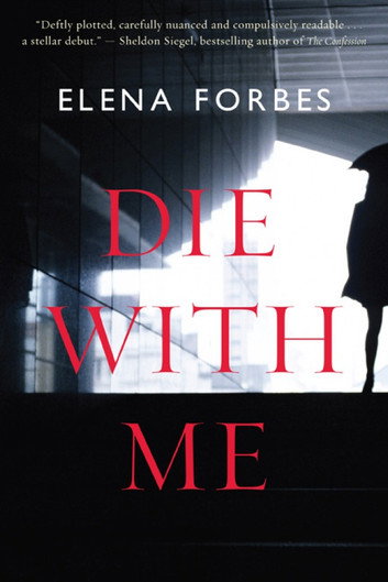 Die With Me by Elena Forbes