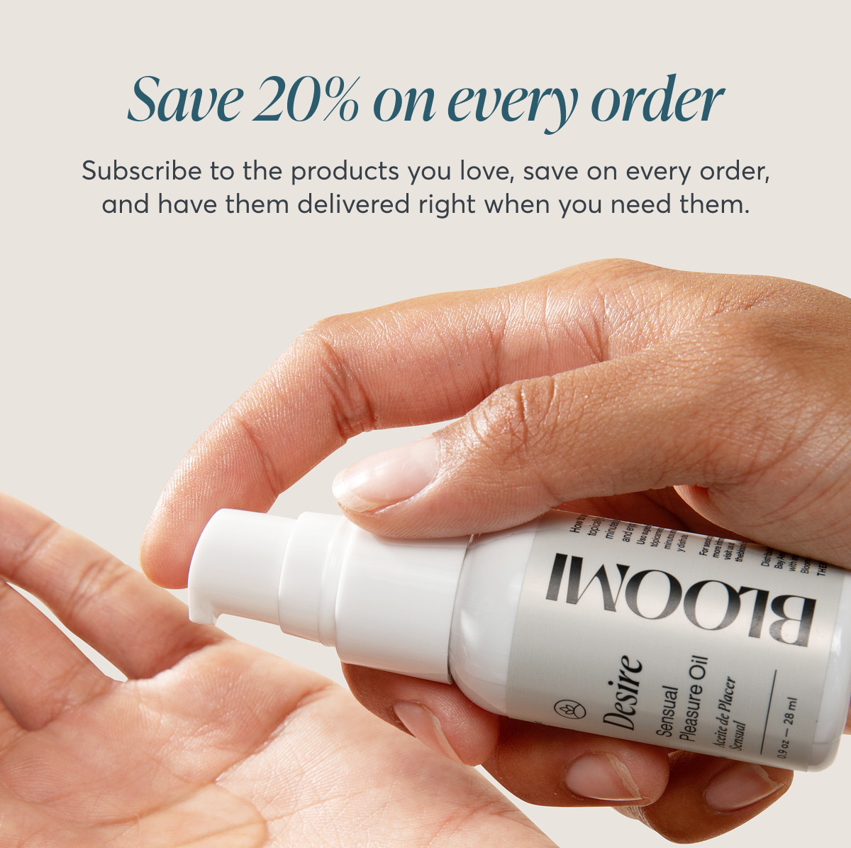 Save 20% on every order Subscribe to the products you love, save on every order, and have them delivered right when you need them.