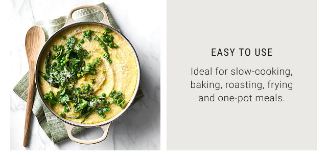 EASY TO USE - Ideal for slow-cooking, baking, roasting, frying and one-pot meals.