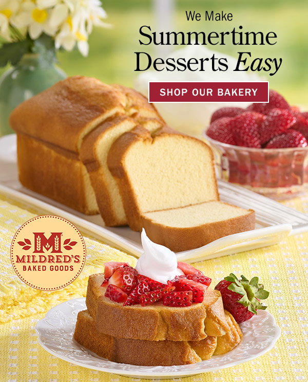 We Make Summertime Desserts Easy. Shop Our Bakery. Classic Butter Pound Cake by Mildred's Baked Goods