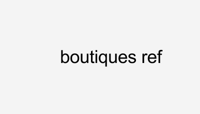 Boutiques Ref