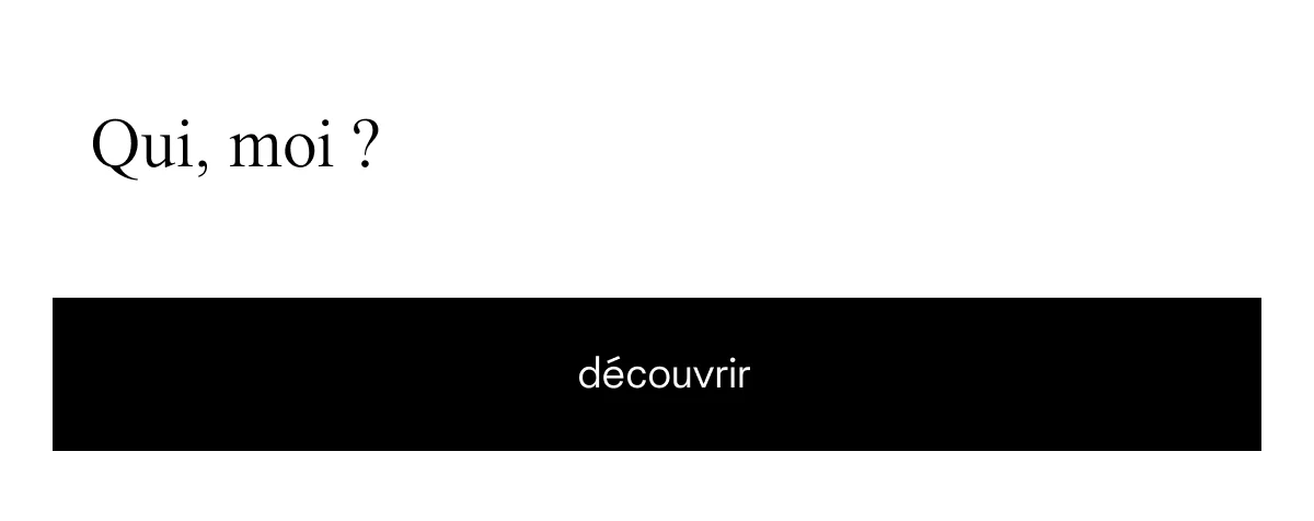 qui, moi ?