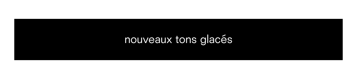 nouveaux tons glaces