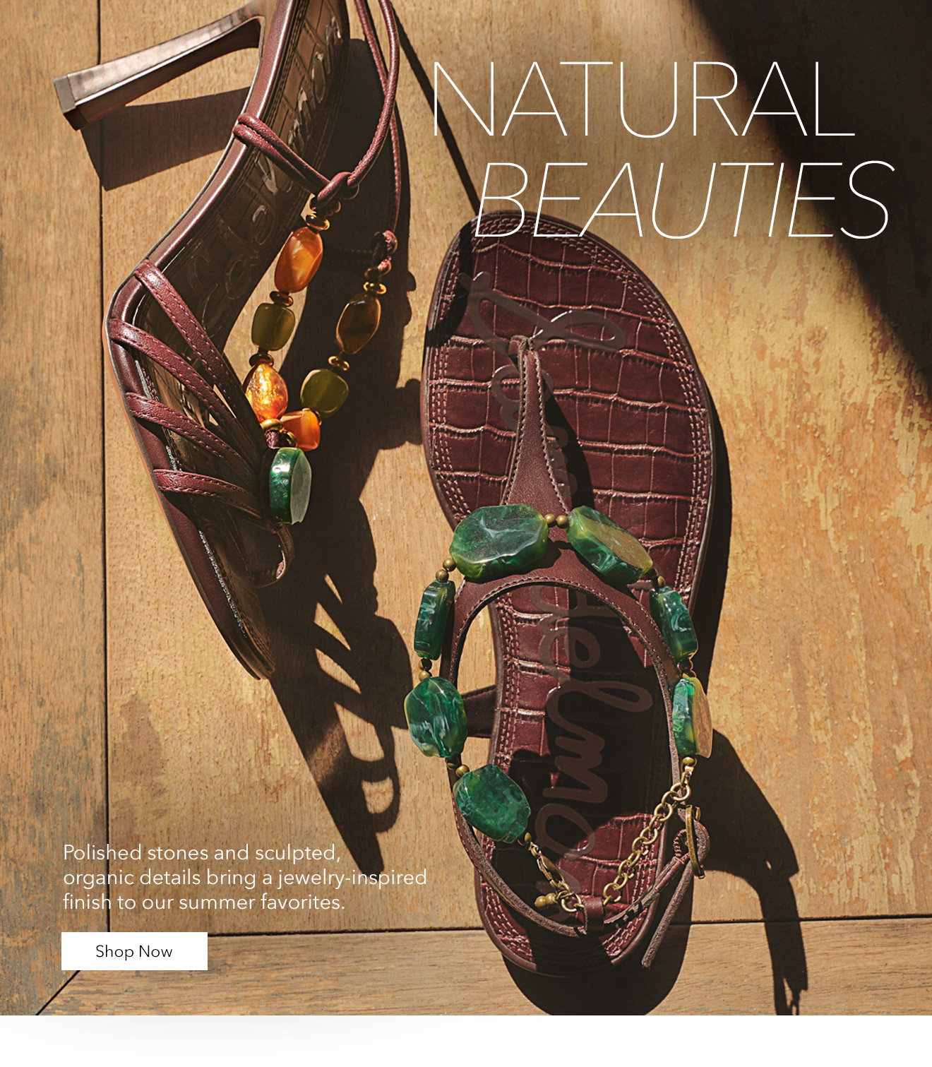 NATURAL BEAUTIES | Polished stones and sculpted, organic details bring a jewelry-inspired finish to our summer favorites. | Shop Now