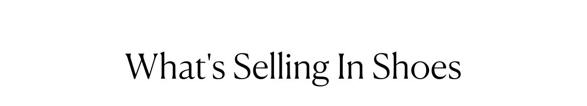 What's Selling In Shoes 